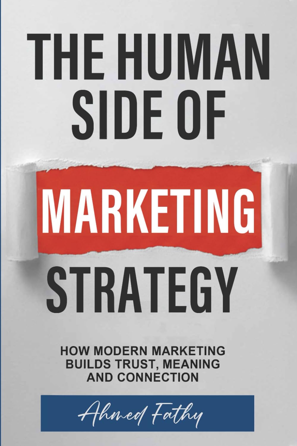 The Human Side of Marketing Strategy: Bridging Emotion, Intelligence, and Purpose in Modern Marketing