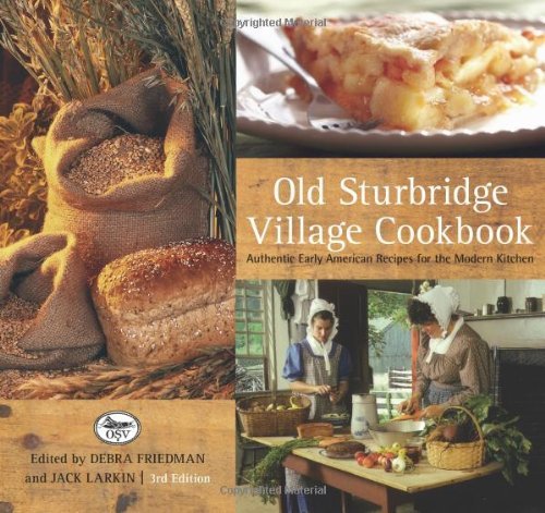Old Sturbridge Village Cookbook, 3rd: Authentic Early American Recipes for the Modern Kitchen (English Edition)