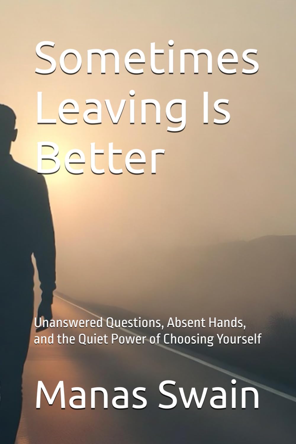 Sometimes Leaving Is Better: Unanswered Questions, Absent Hands, and the Quiet Power of Choosing Yourself