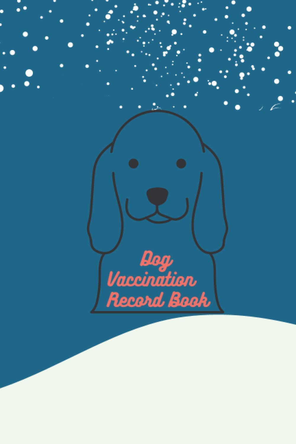Dog Vaccination Record Book: Vaccine Record Book For Dogs, Canine Health Record Card, Medical treatments, Vaccination Record Journal, Puppy vaccine record