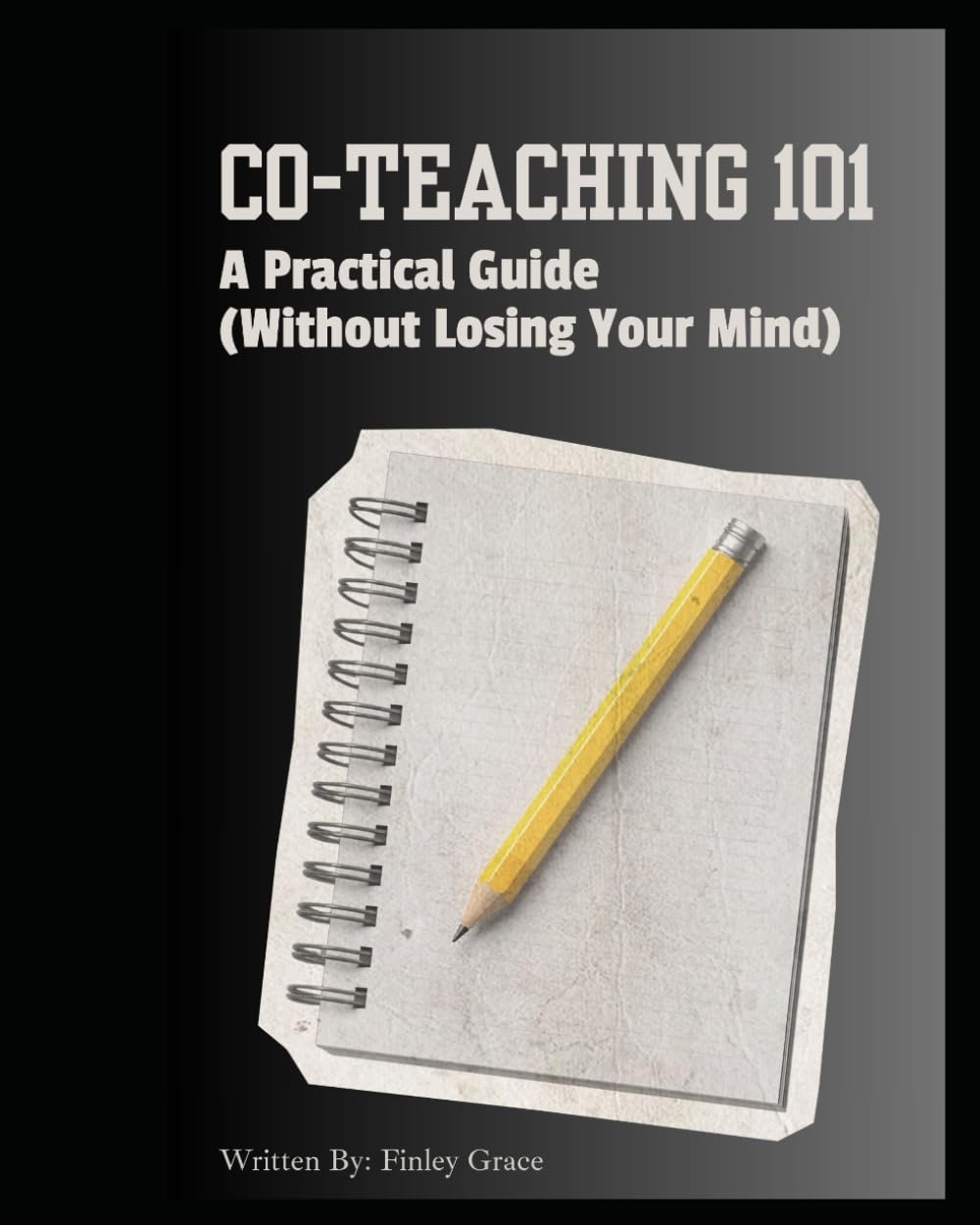 Co-Teaching 101: A Practical Guide for Collaboration, Communication and Inclusive Classrooms (Without Losing Your Mind)