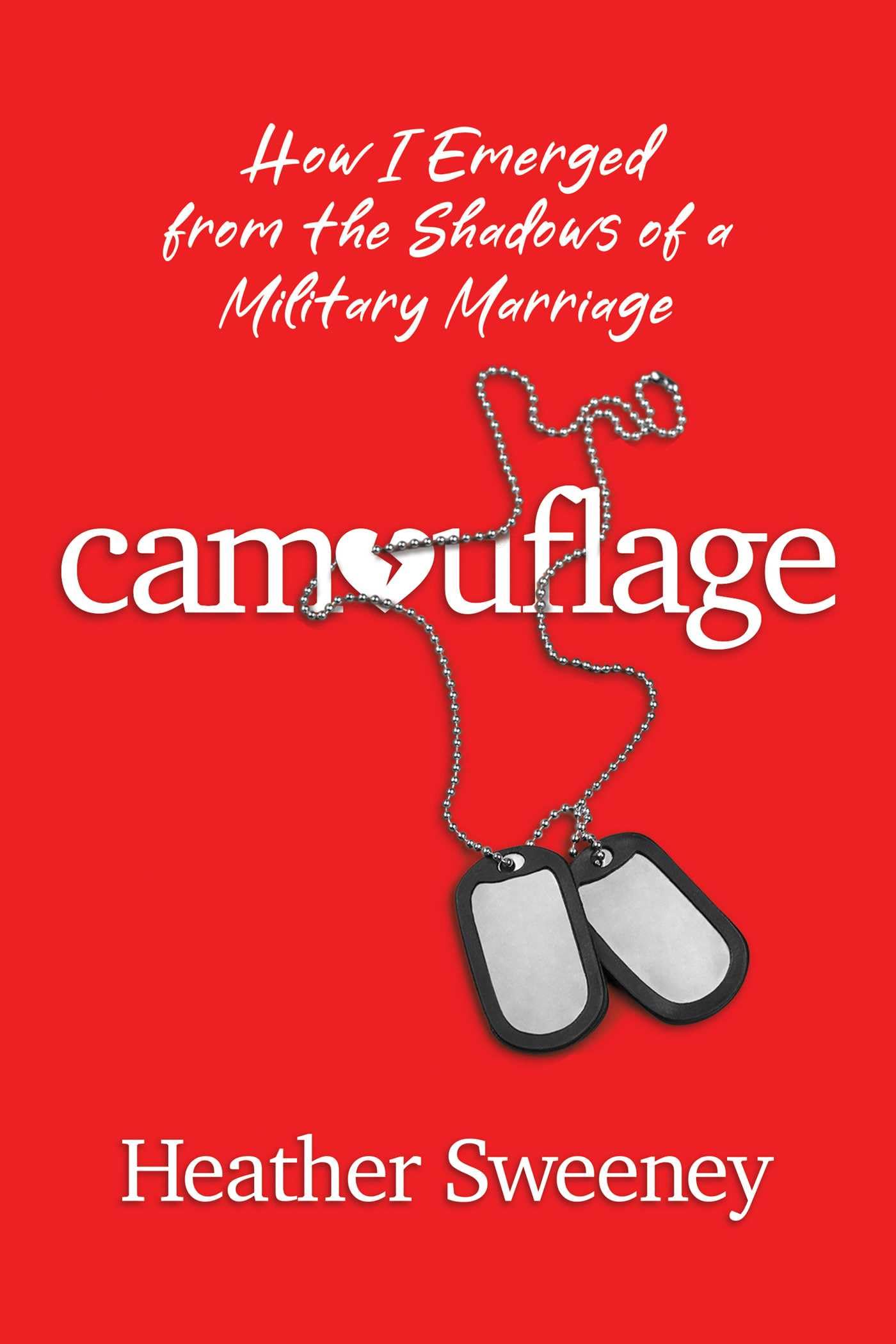 Camouflage: How I Emerged from the Shadows of a Military Marriage