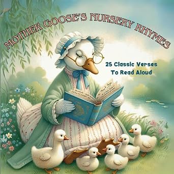 Mother Gooses Nursery Rhymes 25 Classic Illustrated Verses