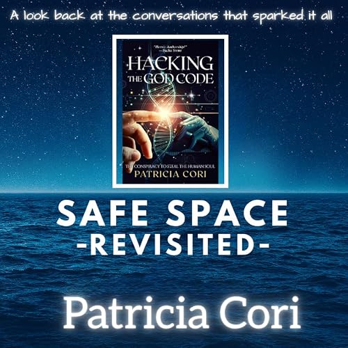 Safe Space Revisited - Hacking the God Code w/ Patricia Cori