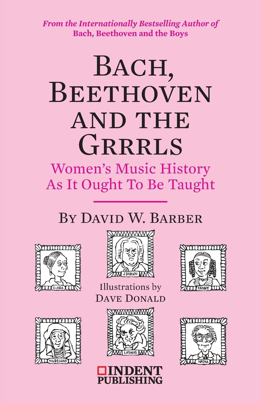 Bach, Beethoven and the Grrrls: Women’s Music History As It Ought To Be Taught
