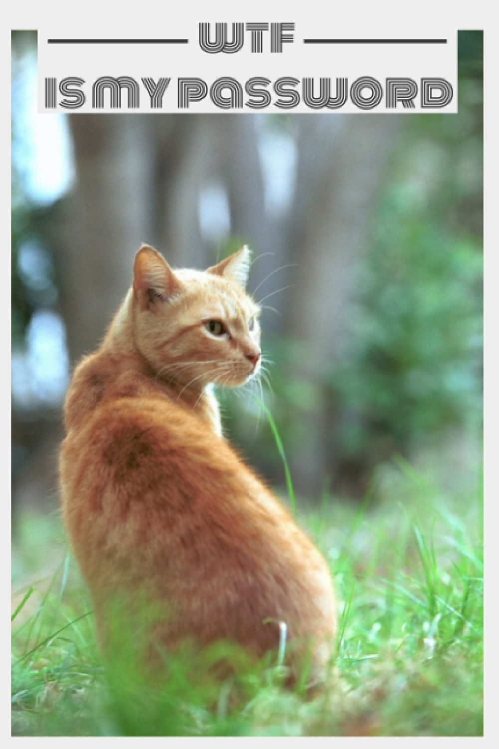 WTF is my Password book tracking logbook cat 6 x 9: password logbook