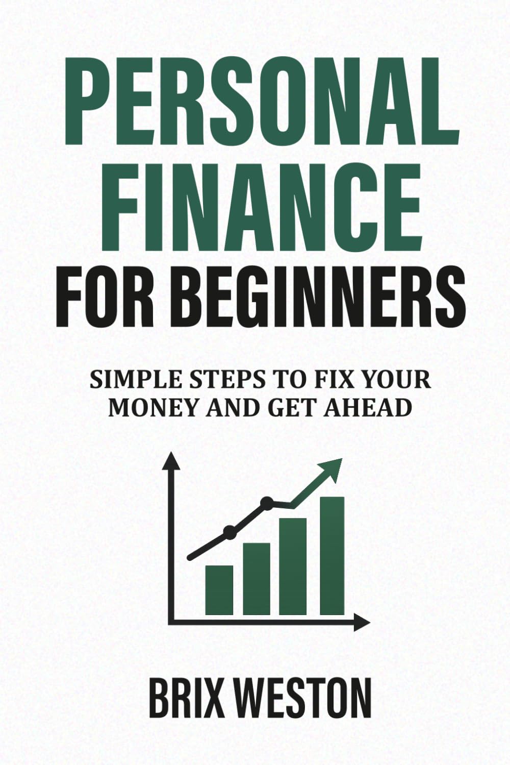 Personal Finance for Beginners: Simple Steps to Fix Your Money and Get Ahead