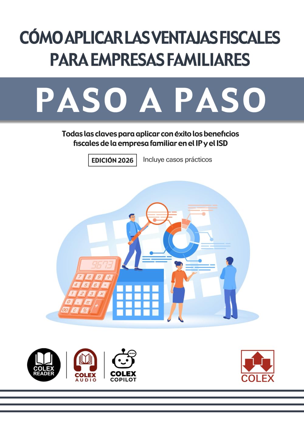Cómo aplicar las ventajas fiscales para empresas familiares: Todas las claves para aplicar con éxito los beneficios fiscales de la empresa familiar en el IP y el ISD (paso a paso)