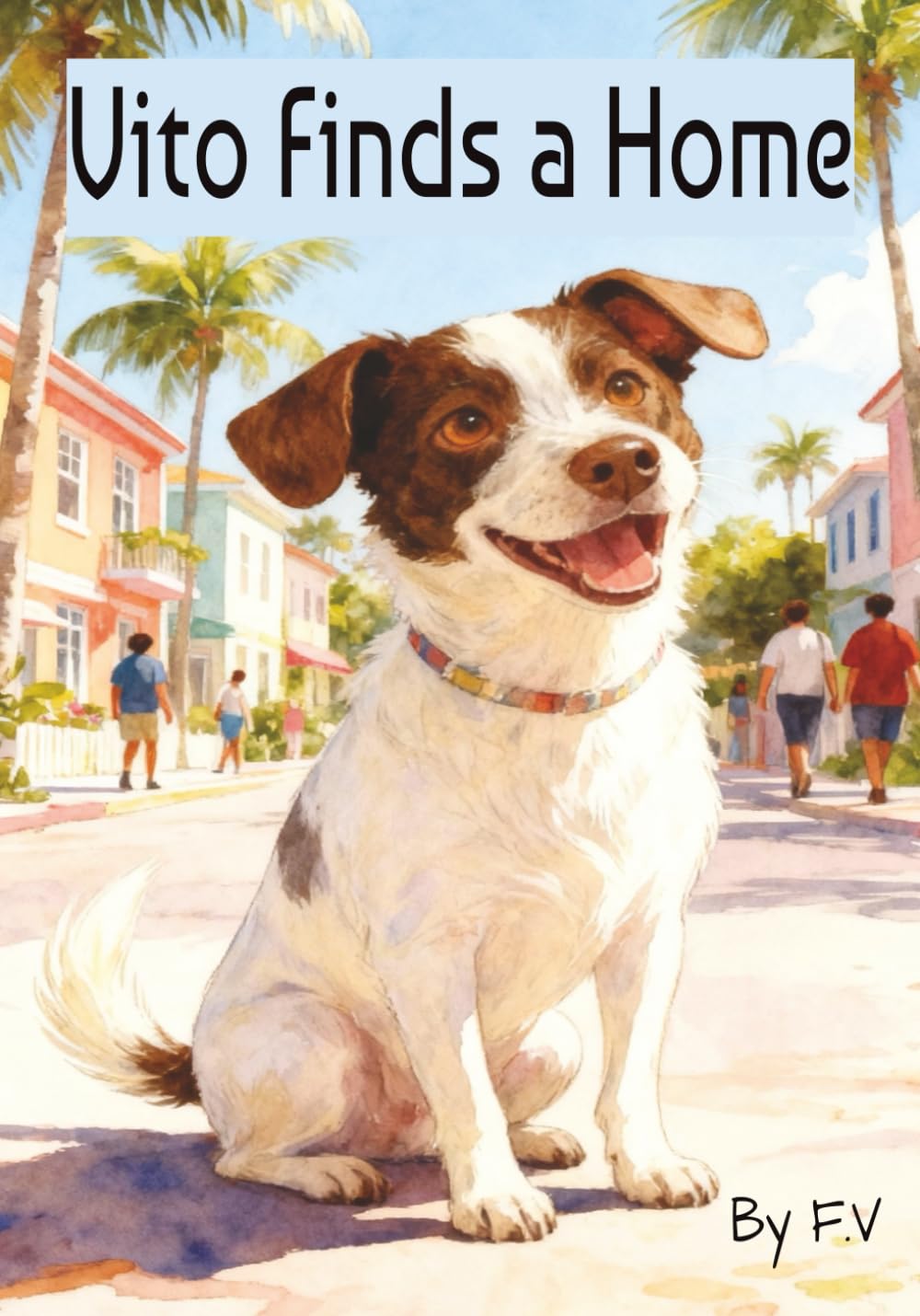 Vito Finds a Home: A Children's Book about an Inspiring Rescue Story for Little Animal Lovers