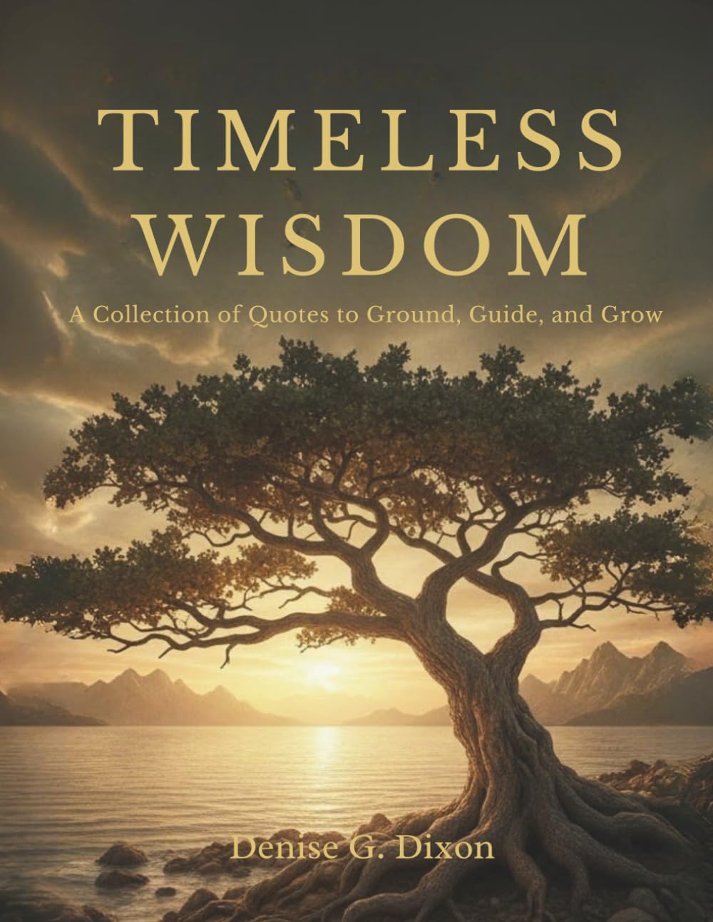 Timeless Wisdom: A Collection of Quotes to Ground, Guide, and Grow