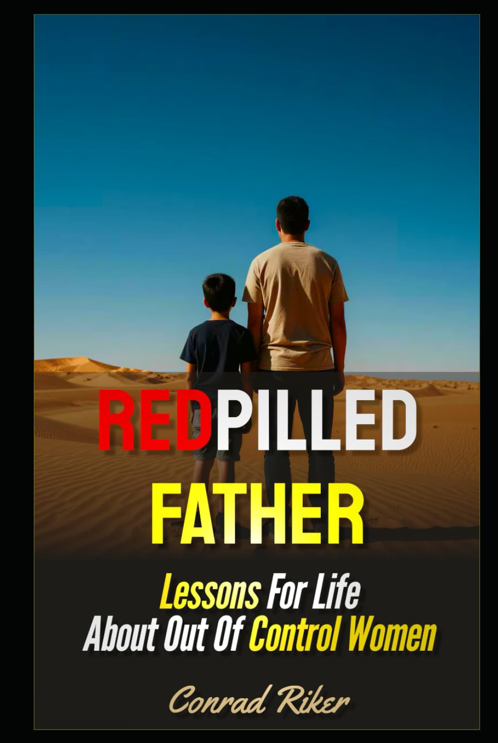 Redpilled Father: Lessons For Life About Out Of Control Women (Redpilled Wisdom (satire))