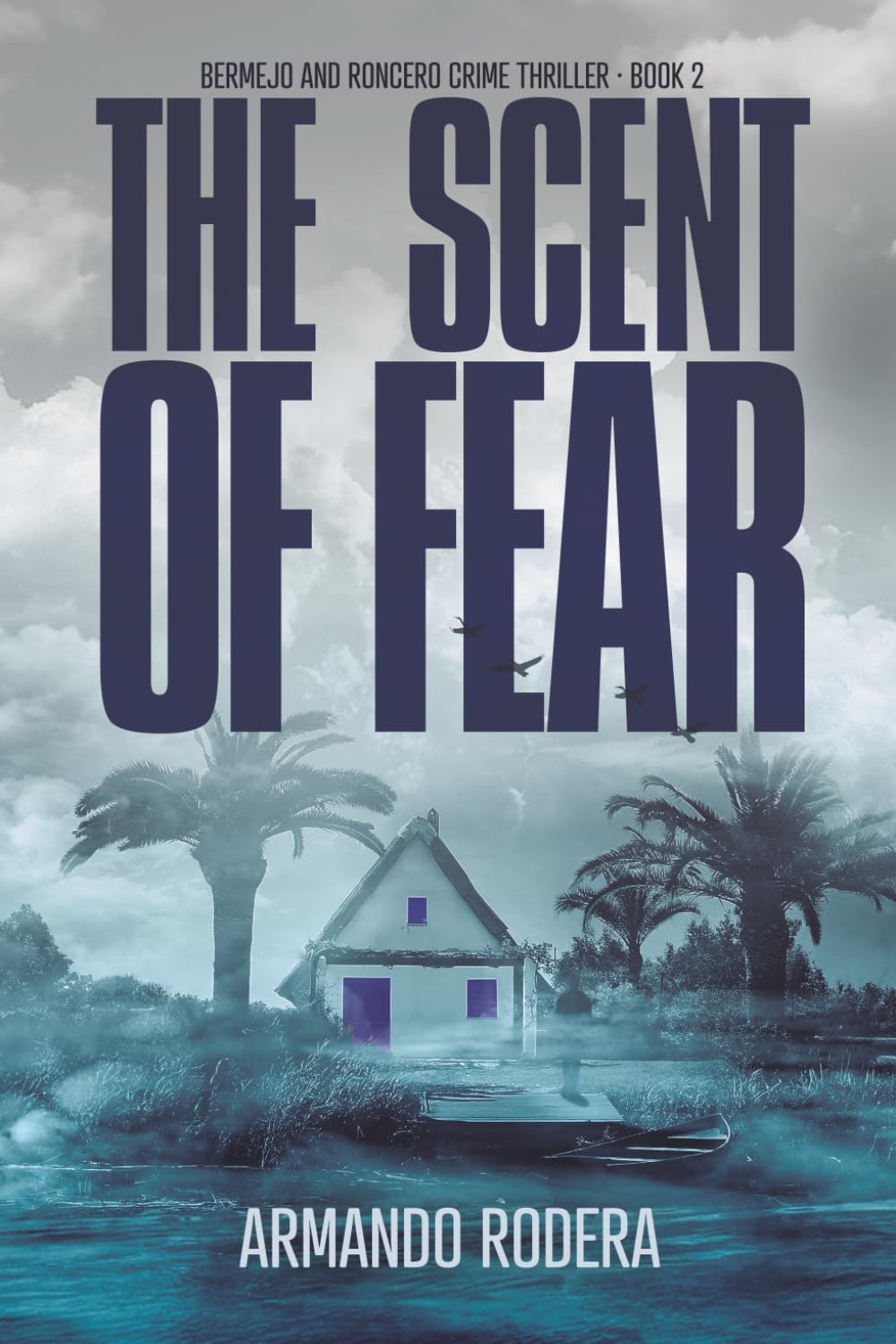 The Scent of Fear: (Bermejo and Roncero Crime Thriller, Book 2)