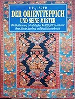 Der Orientteppich und seine Muster : die Bestimmung orientalischer Knüpfteppiche anhand ihrer Muster, Symbole und Qualitätsmerkmale 3860474375 Book Cover