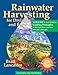 Rainwater Harvesting for Drylands and Beyond, Volume 1: Guiding Principles to Welcome Rain into Your Life and Landscape, 2nd Edition
