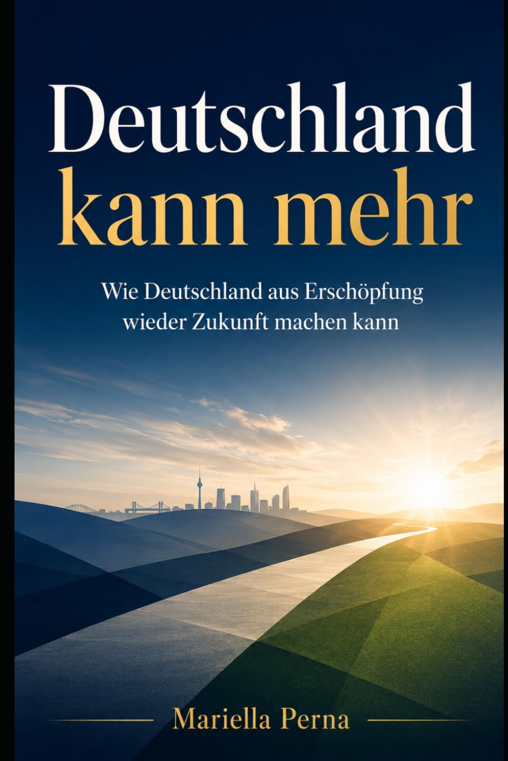 Deutschland kann mehr: Wie Deutschland aus Erschöpfung wieder Zukunft machen kann