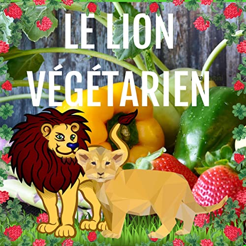 Le Lion V&amp;eacute;g&amp;eacute;tarien [The Vegetarian Lion] by Anna Mancini episode artwork