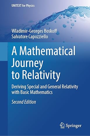 A Mathematical Journey to Relativity: Deriving Special and General Relativity with Basic Mathematics, 2nd Edition-finelybook