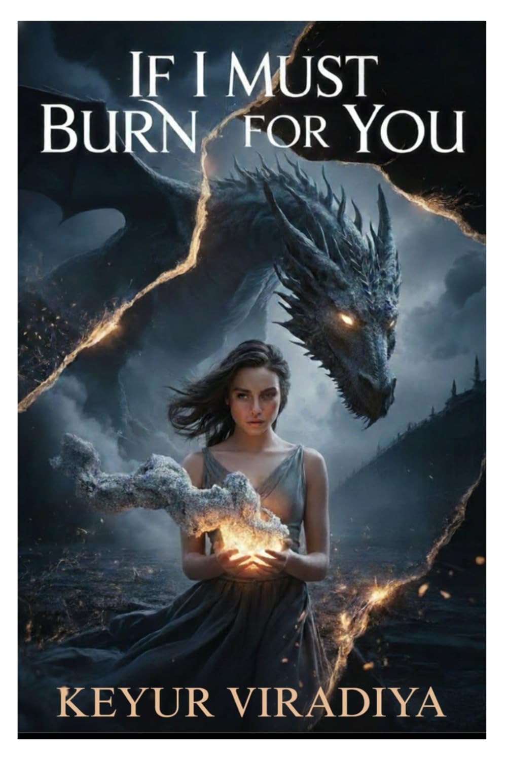 If I Must Burn for You: A Dark Fantasy Romance of Ash, Obsession, and a Love That Refused to Die