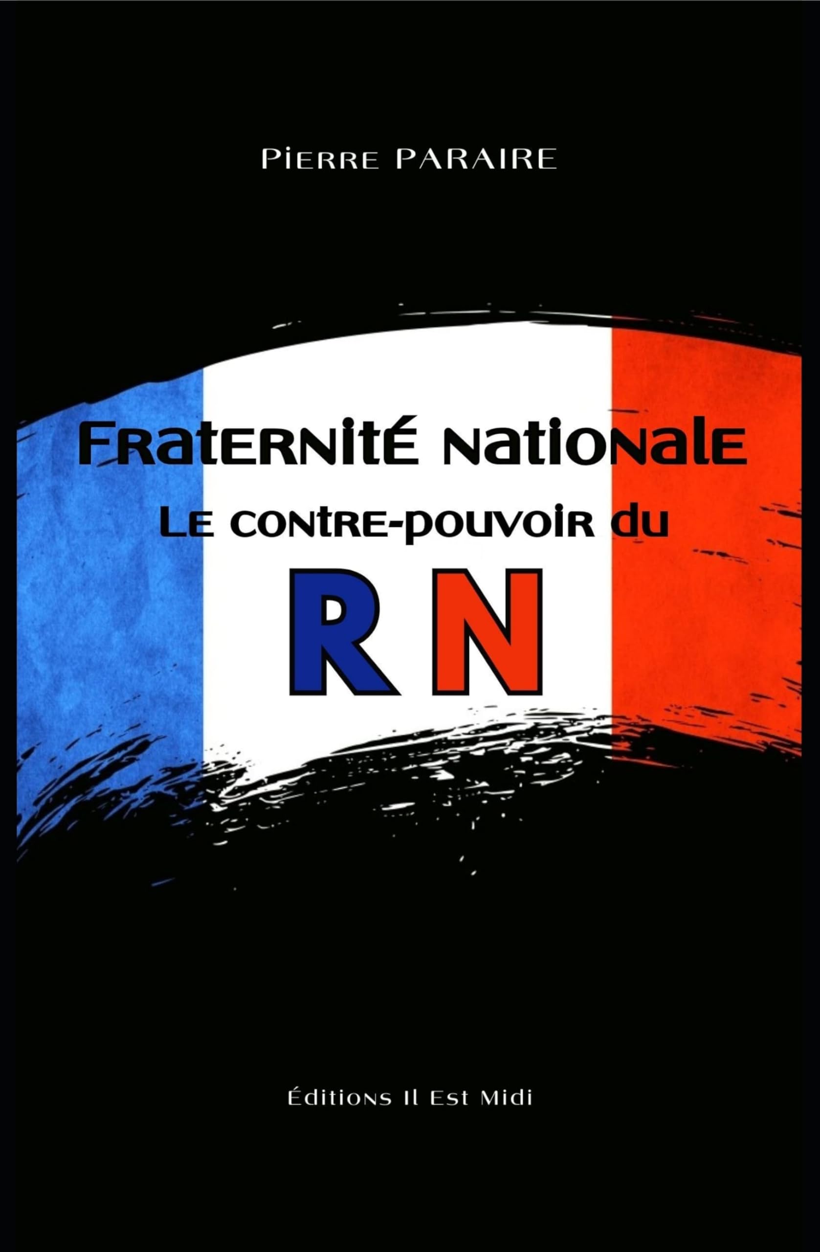 FRATERNITÉ NATIONALE Le contre-pouvoir du RN
