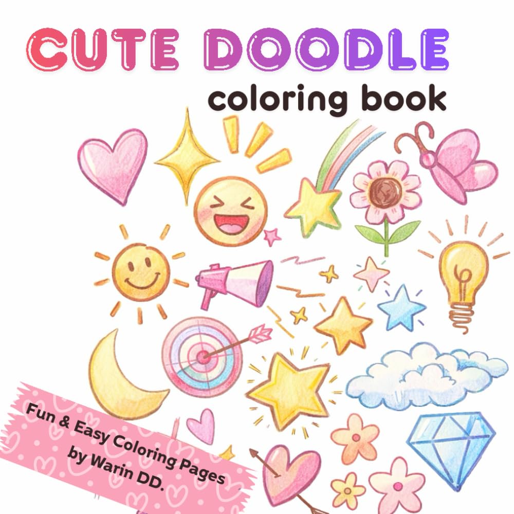 Cute Doodle Coloring Book: Fun and Easy Coloring Pages for Kids, Teens and Adults