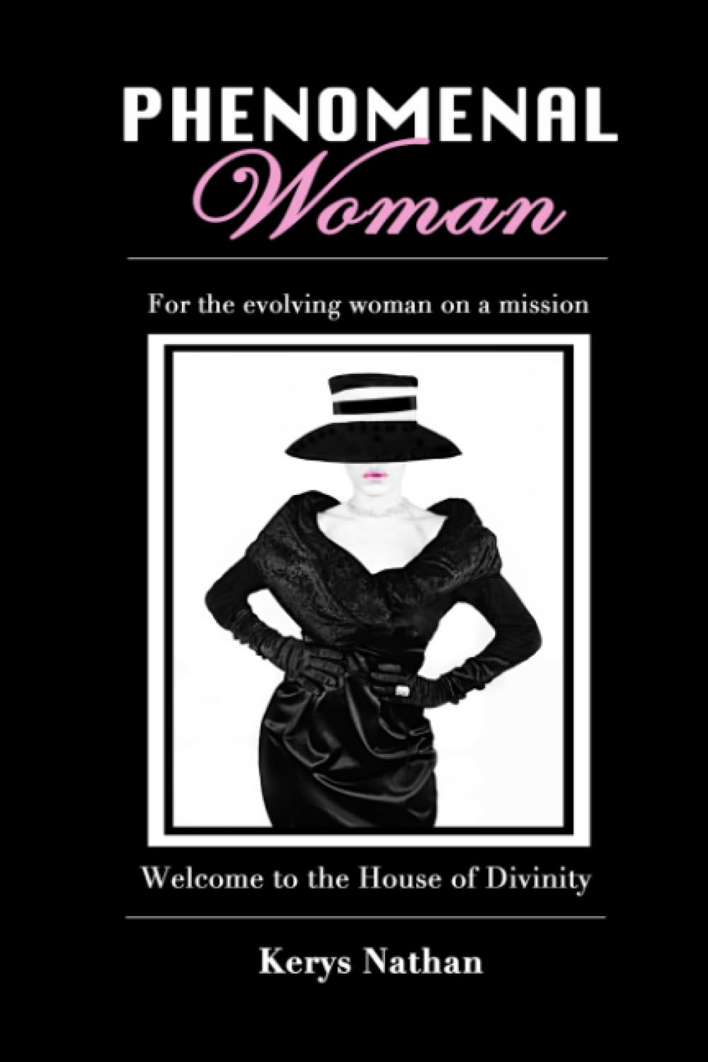 PHENOMENAL WOMAN: For the evolving woman on a mission