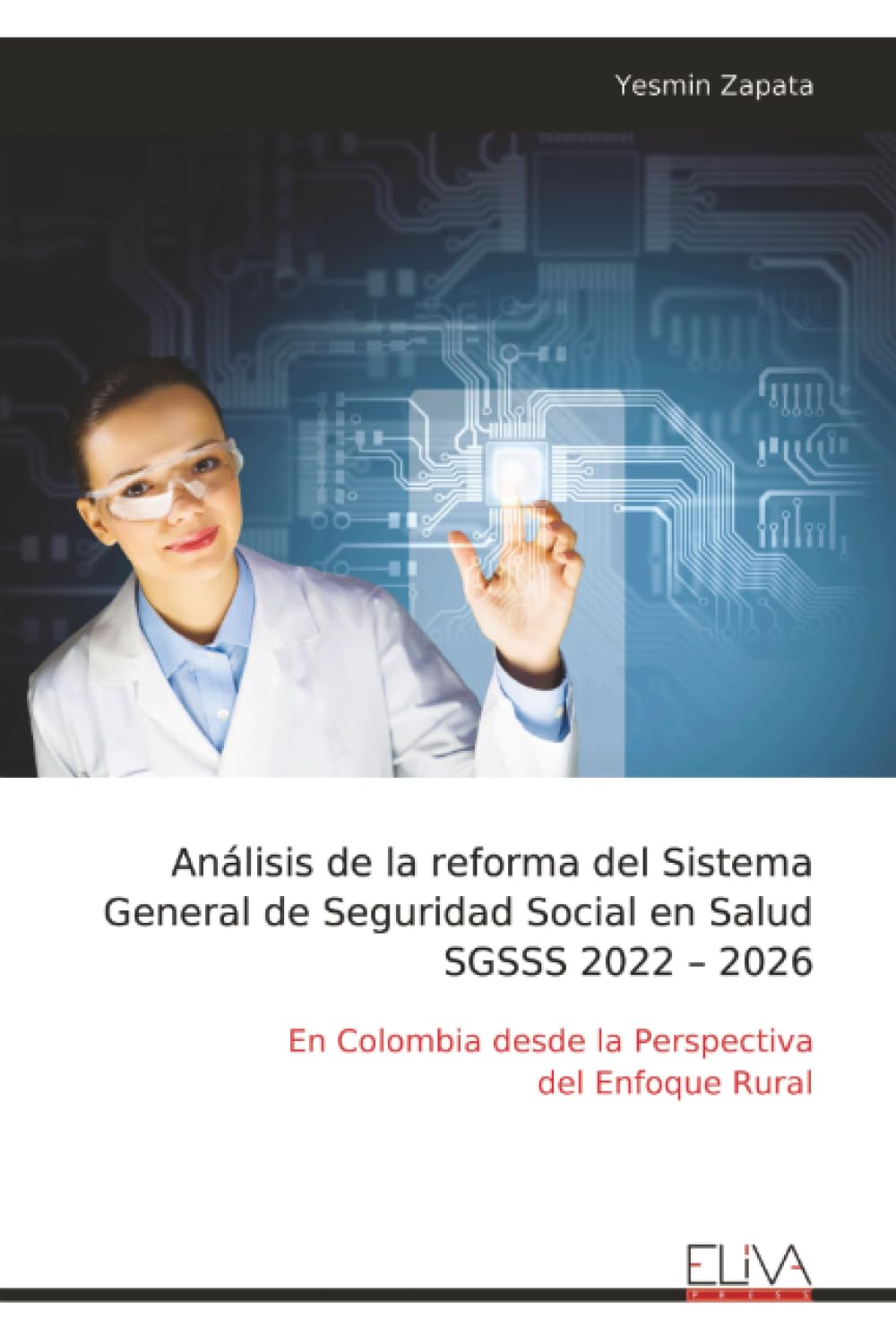Análisis de la reforma del Sistema General de Seguridad Social en Salud SGSSS 2022 – 2026: En Colombia desde la Perspectiva del Enfoque Rural