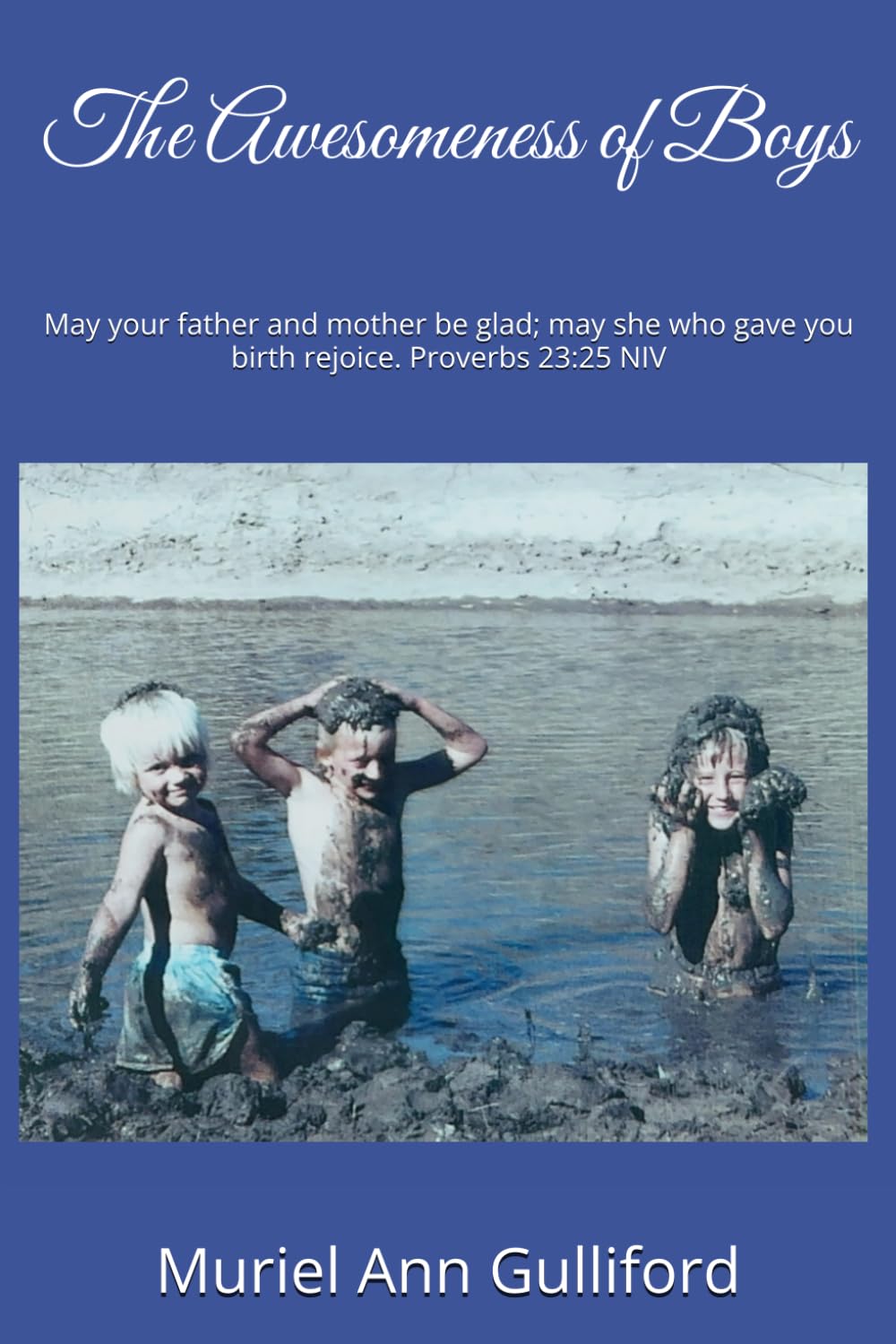 The Awesomeness of Boys: May your father and mother be glad; may she who gave you birth rejoice. Proverbs 23:25 NIV      Paperback – June 8, 2024