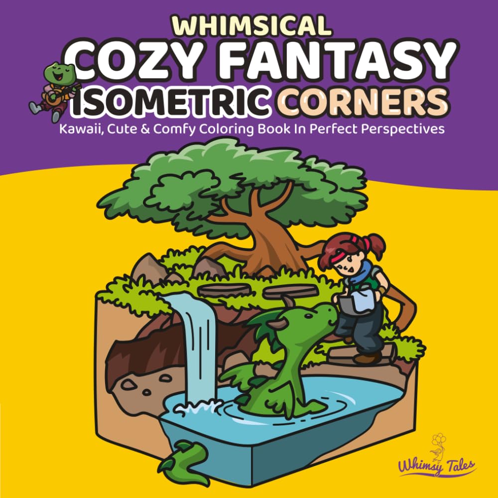 Whimsical Cozy Fantasy - Isometric Corners: Kawaii, Cute & Comfy Coloring Book In Perfect Perspectives