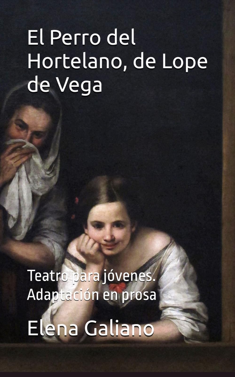 El Perro del Hortelano, de Lope de Vega: Teatro para jóvenes. Adaptación en prosa
