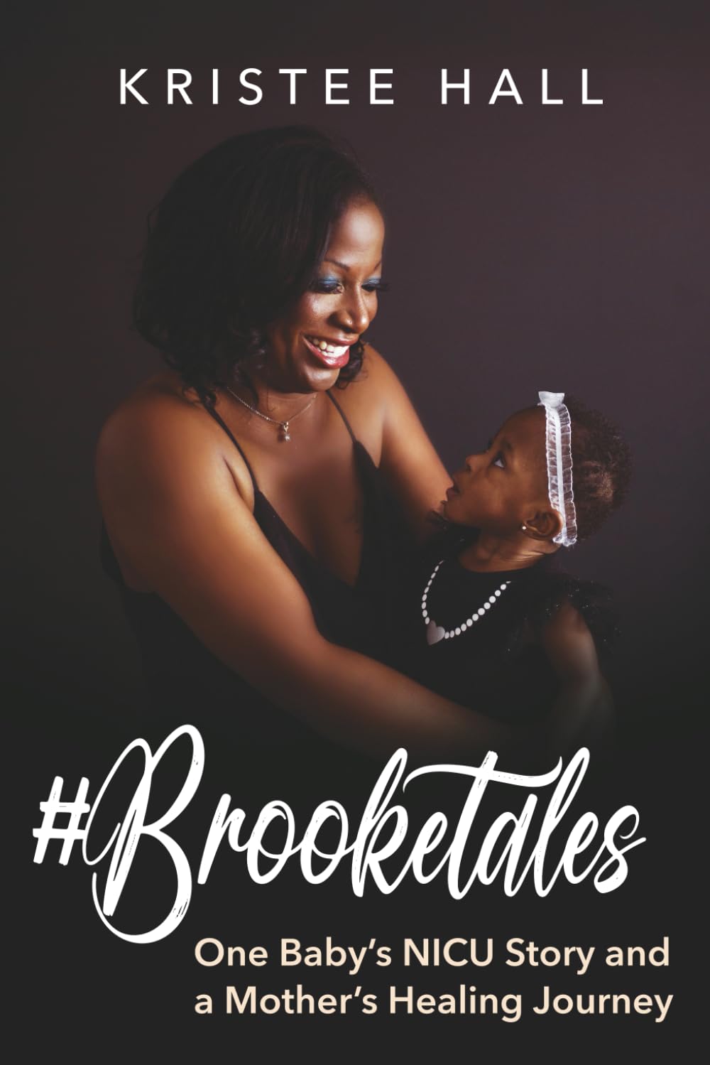 #Brooketales: One Baby’s NICU Story and a Mother’s Healing Journey