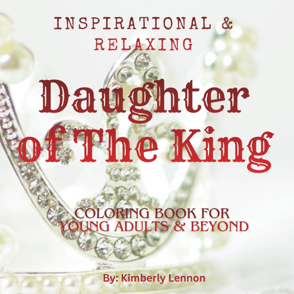 Daughter of The King: Inspirational & Relaxing Coloring Book for Young Adults and Beyond