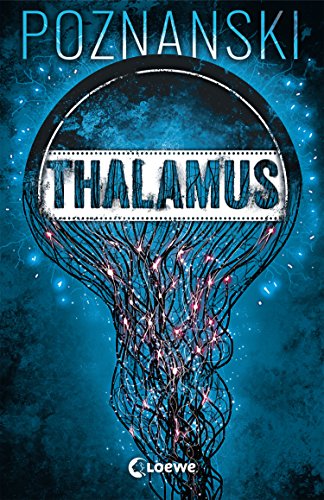 Thalamus: Der SPIEGEL-Bestseller von Erfolgsautorin Ursula Poznanski