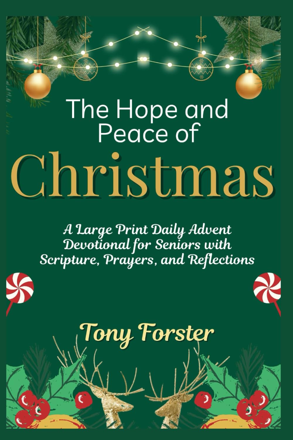 The Hope and Peace of Christmas: A Large Print Daily Advent Devotional for Seniors with Scripture, Prayers, and Reflections