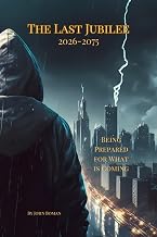 The Last Jubilee: Exploring the Bible's Truth in the End Times (The Last Jubilee (2026-2075))