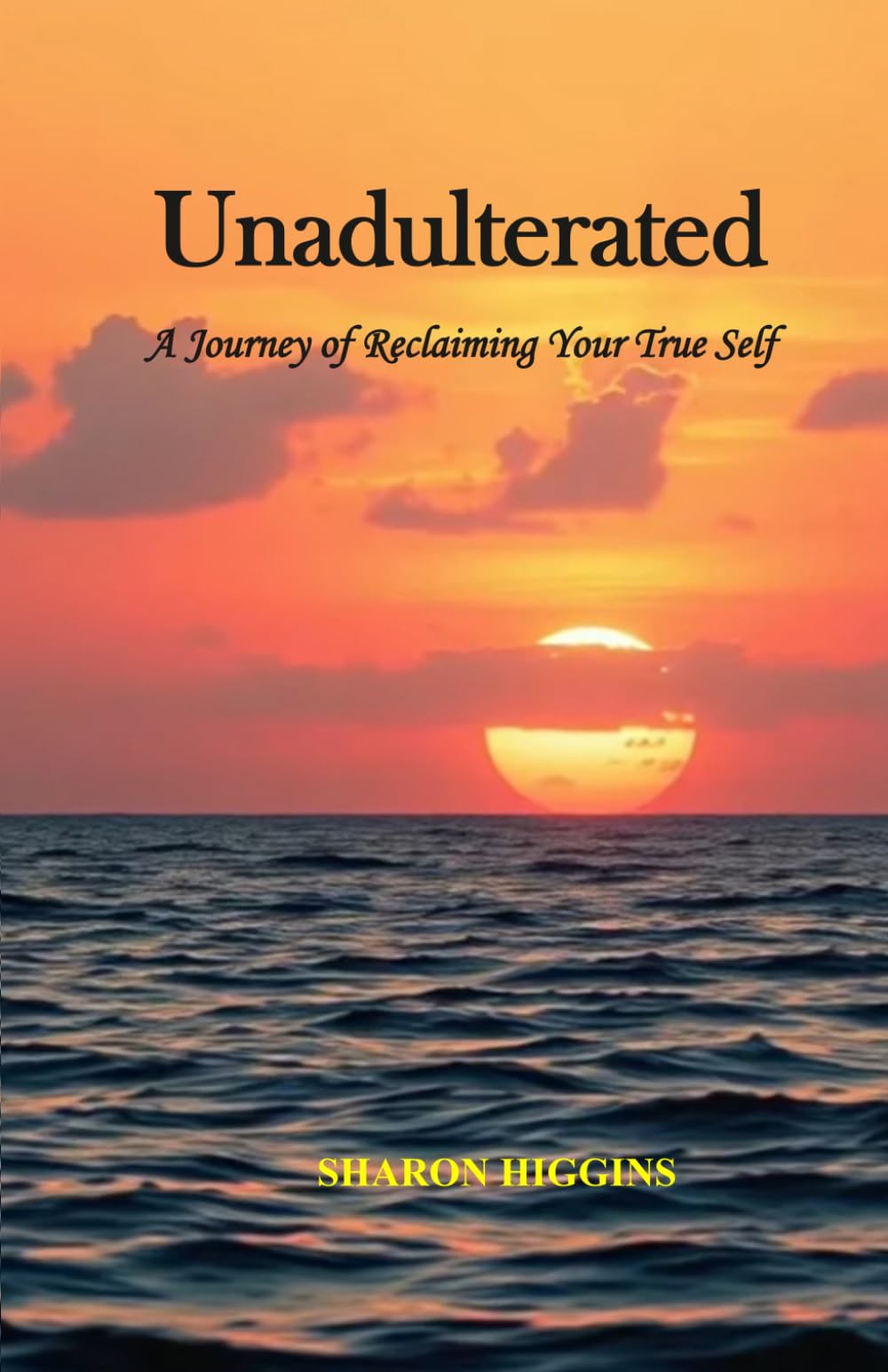 Unadulterated: “A Journey of Reclaiming Your True Self”
