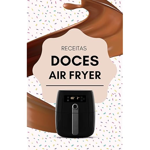 Receitas Irresistíveis de Air Fryer Doces