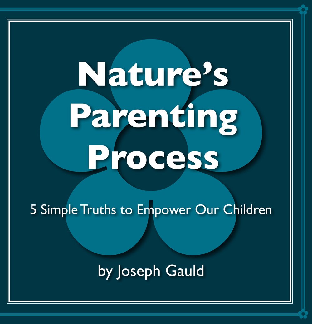 Nature's Parenting Process: 5 Simple Truths to Empower Our Children ...