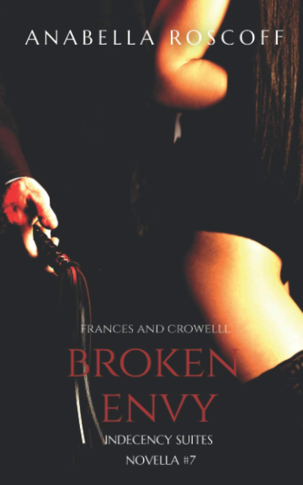 Broken Envy Frances and Crowell: Indecency Suites Novella #7
