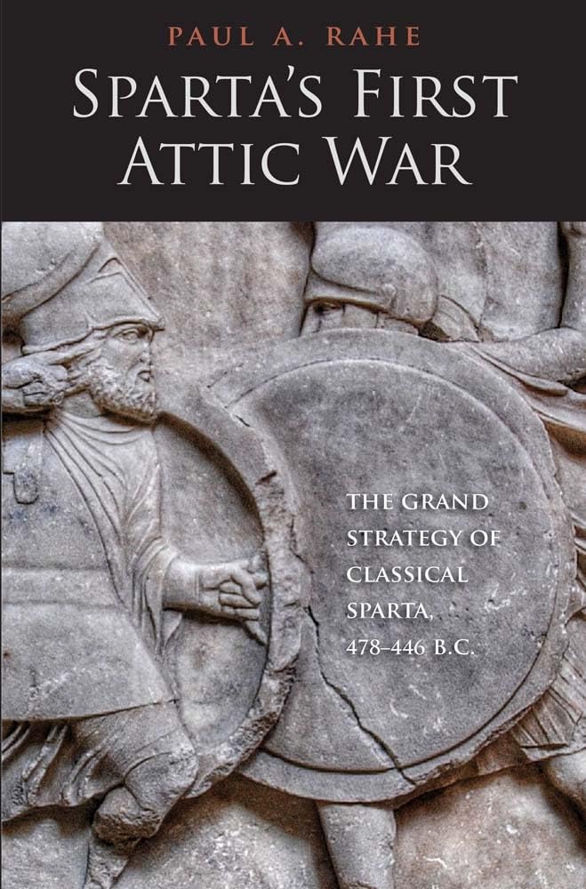 Sparta's First Attic War: The Grand Strategy of Classical Sparta, 478-446 B.C. (Yale Library of Military History)