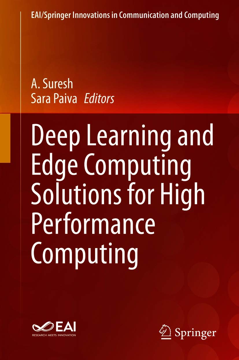 Deep Learning and Edge Computing Solutions for High Performance Computing: High Performance Computing and Emerging Healthcare Technologies (EAI/Springer Innovations in Communication and Computing)