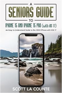 apple Apple Seniors Guide iPhone 15 And iPhone 15 Pro Ios Easy Understand Guide The 2023 iPhone With Ios 17 THE2023