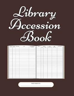 Library Accession Book: Librarian's Log Book for Recording Titles in the Order of Their Receipt in the Traditional Layout, List Accession Numbers and ... Data for the Library's Hard Copy