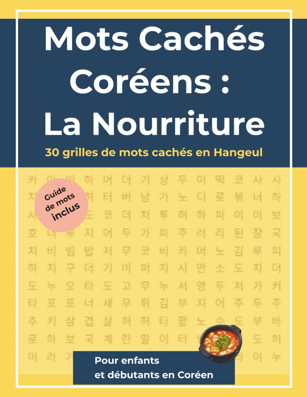 Mots Cachés Coréens : La Nourriture: 30 grilles de mots cachés en Hangeul avec guide de vocabulaire français-coréen (Korean Learning Word Search Series)