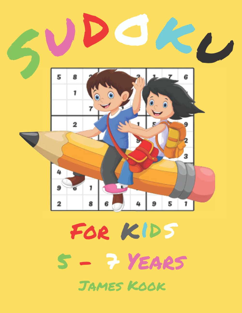 Sudoku for kids 5 - 7 years: From James Kook - 200 Sudoku puzzles for children 5 to 7 years old with solutions on this activity book. Logic and puzzles.