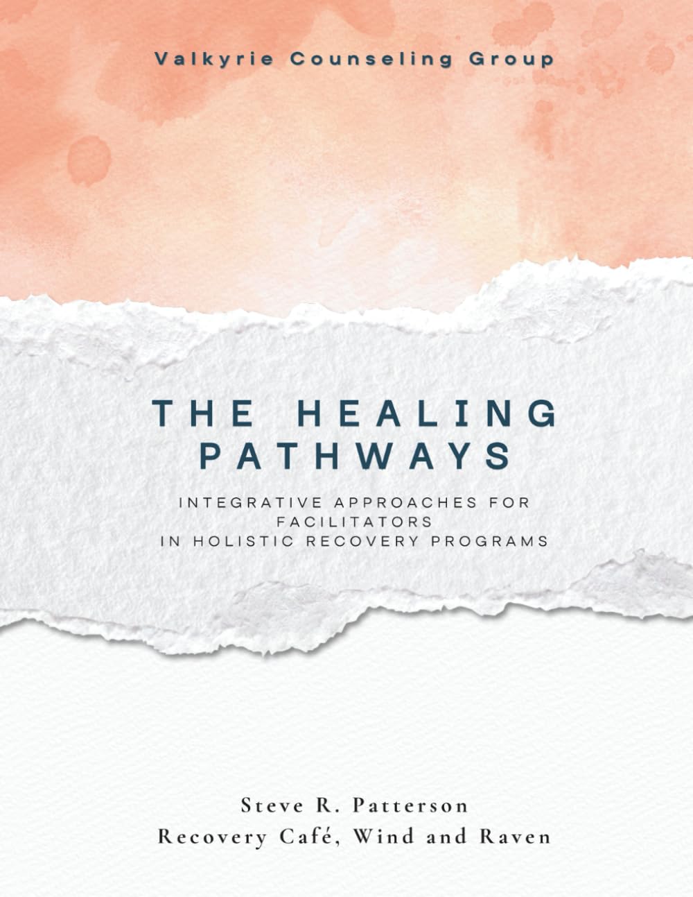 The Healing Pathways: Facilitator Manual: A Narrative-Based Framework for Integrative Recovery (The Healing Pathways Program)      Paperback – June 22, 2025