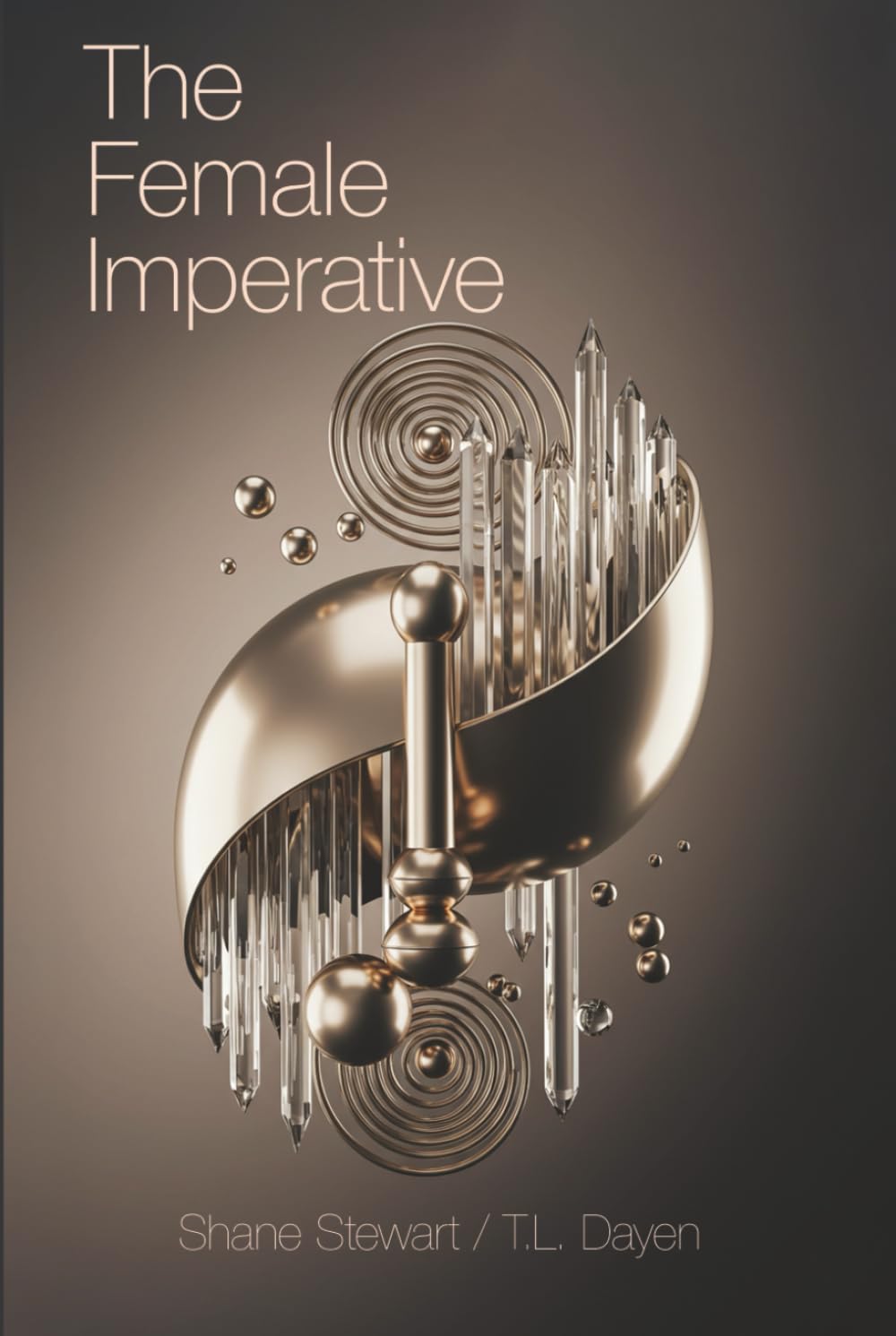 The Female Imperative: A Manifesto for Female Emancipation and the Evolution of Human Consciousness
