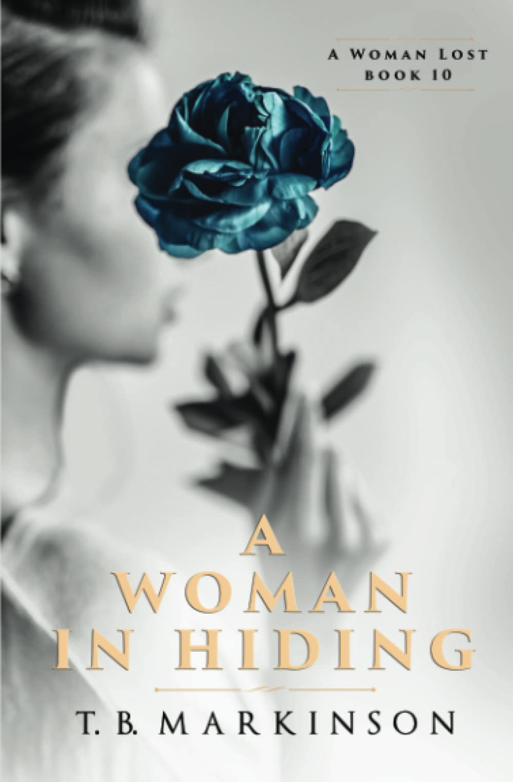 A Woman in Hiding: 10 (A Woman Lost)