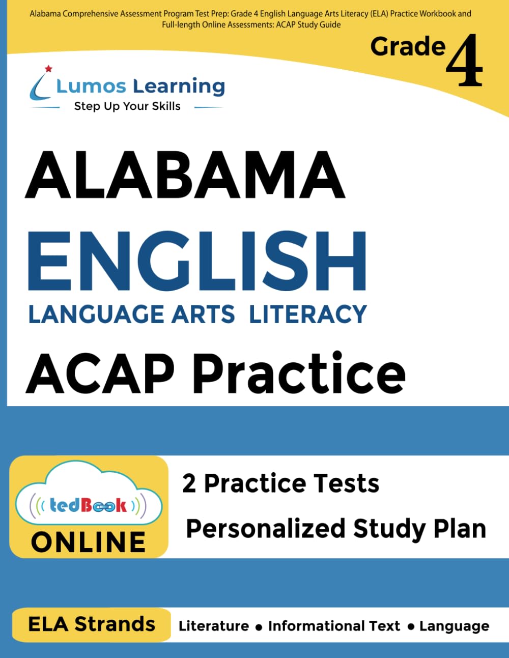 Alabama Comprehensive Assessment Program Test Prep: Grade 4 English Language Arts Literacy (ELA) Practice Workbook and Full-length Online Assessments: ACAP Study Guide