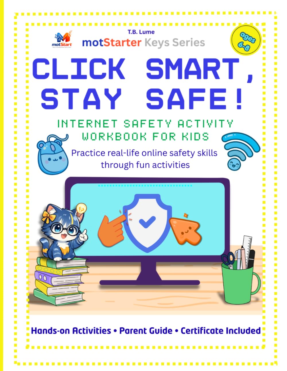 Click Smart, Stay Safe: Internet Safety for Kids: A Hands-On Workbook for Home & Classroom Learning (motStarter Keys)