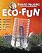 Eco-Fun: Great Projects, Experiments, and Games for a Greener Earth (David Suzuki Institute)